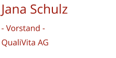 Jana Schulz - Vorstand -QualiVita AG